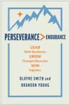 Perseverance > Endurance, Lead with Resilience. Grow Through Adversity. Win Together.