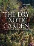 Dry Exotic Garden, A Gardener&rsquo;s Guide to Xeriscaping with Succulents