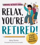 Relax, You're Retired!, A Funny Activity Book for Retirement