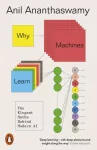 Why Machines Learn, The Elegant Maths Behind Modern AI