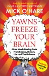 Yawns Freeze Your Brain, Fun and Interesting Facts From Science, History, Life and The Universe