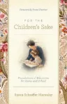 For the Children's Sake, Foundations of Education for Home and School