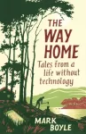 Way Home, Tales from a life without technology