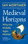Medieval Horizons, Why the Middle Ages Matter