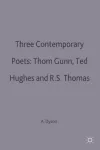 Three Contemporary Poets: Thom Gunn, Ted Hughes and R.S. Thomas