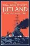 The Royal Navy Officer&rsquo;s Jutland Pocket-Manual 1916