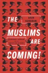 The Muslims Are Coming!