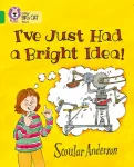 I&rsquo;ve Just Had a Bright Idea!