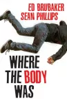 Where the Body Was