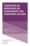 Tradition as Resource or Constraint for Strategic Action