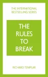 Rules to Break: A personal code for living your life, your way (Richard Templar's Rules)