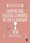 Little Guide for Teachers: Supporting Dyslexic Learners in the Classroom