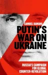 Putin&rsquo;s War on Ukraine