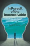 In Pursuit of the Inconceivable