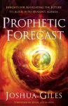 Prophetic Forecast &ndash; Insights for Navigating the Future to Align with Heaven`s Agenda