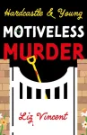 Hardcastle & Young &ndash; Motiveless Murder