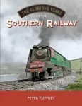 Glorious Years of the Southern Railway