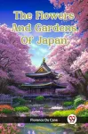 Flowers And Gardens Of Japan (Edition2023)