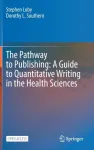 Pathway to Publishing: A Guide to Quantitative Writing in the Health Sciences