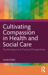 Cultivating Compassion in Health and Social Care