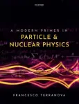 Modern Primer in Particle and Nuclear Physics