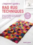 Beginner&rsquo;s Guide to Rag Rug Techniques