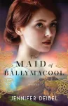 Maid of Ballymacool &ndash; A Novel