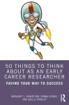 50 Things to Think About as an Early Career Researcher