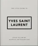 The Little Guide to Yves Saint Laurent