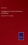 Jugendblatter fur christliche Unterhaltung und Belehrung