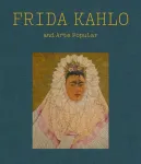 Frida Kahlo and Arte Popular
