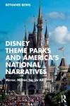 Disney Theme Parks and America&rsquo;s National Narratives