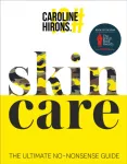 Skincare, The Ultimate No-Nonsense Guide