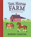 Ten Horse Farm, A Pop-up Spectacular