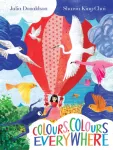 Colours, Colours Everywhere, A lift-the-flap adventure from an award-winning duo