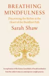 Breathing Mindfulness, Discovering the Riches at the Heart of the Buddhist Path
