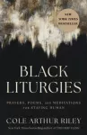 Black Liturgies, Prayers, poems and meditations for staying human