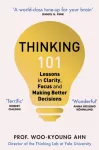 Thinking 101, Lessons in Clarity, Focus and Making Better Decisions