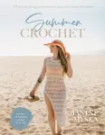 Summer Crochet, 19 Delicate Designs with Simple Lace and Timeless Silhouettes