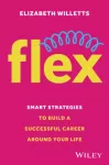 Flex, Smart Strategies to Build A Successful Career Around Your Life
