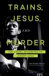 Trains, Jesus, and Murder