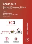 RACTA 2018: Ricerche di Archeologia Cristiana, Tardantichita e Altomedioevo