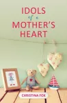 Idols of a Mother's Heart