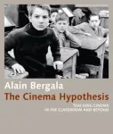 The Cinema Hypothesis &ndash; Teaching Cinema in the Classroom and Beyond
