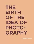 Birth of the Idea of Photography