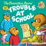 The Berenstain Bears and the Trouble at School