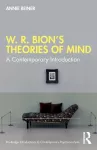 W. R. Bion&rsquo;s Theories of Mind