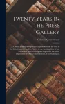 Twenty Years in the Press Gallery; a Concise History of Important Legislation From the 48th to the 58th Congress