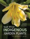 South African Indigenous Garden Plants &ndash; The gardener&rsquo;s guide