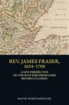 Rev. James Fraser, 1634-1709